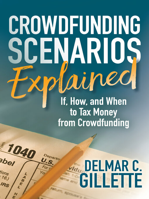 Title details for Crowdfunding Scenarios Explained by Delmar C. Gillette - Available